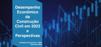 Balanço da Construção Civil 2023 | Confira os dados anuais apresentados pela CBIC