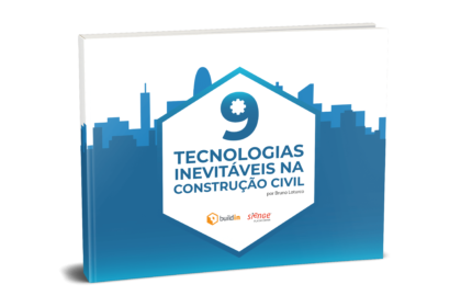 9 tecnologias inevitáveis na construção civil